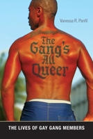The Gang's All Queer: The Lives of Gay Gang Members 1479870021 Book Cover