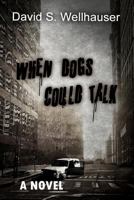 When Dogs Could Talk 1484136896 Book Cover