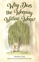 Why Does the Weeping Willow Weep 1662929730 Book Cover