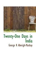 Twenty-One Days in India 1117333205 Book Cover