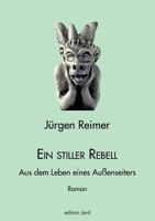 Ein stiller Rebell: Aus dem Leben eines Außenseiters 3833010797 Book Cover