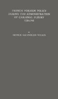 French Foreign Policy During the Administration of Cardinal Fleury, 1729-1743: A Study in Diplomacy and Commercial Development 1597403881 Book Cover