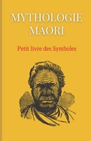Mythologie Māori: Petit livre des Symboles: Compilations des symboles et des mythes Māoris B0BQ58G2BP Book Cover