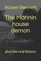 The Mannin house demon: plus the real history B0BLG5T2VK Book Cover