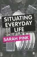Situating Everyday Life: Practices and Places 0857020560 Book Cover