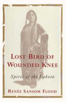 Lost Bird of Wounded Knee: Spirit of the Lakota 1476790752 Book Cover