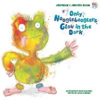 Only Nooglebooglers Glow in the Dark 1849564515 Book Cover