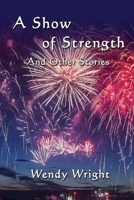 A Show of Strength and Other Stories 099296539X Book Cover