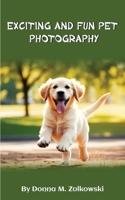EXCITING AND FUN PET PHOTOGRAPHY 1967679061 Book Cover