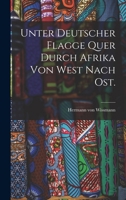 Unter Deutscher Flagge Quer Durch Afrika B0BNZL6R2B Book Cover