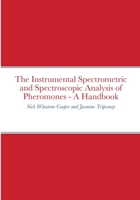 The Instrumental Spectrometric and Spectroscopic Analysis of Pheromones - A Handbook 1008962783 Book Cover