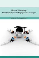 Virtual Training: The Threshold for the High-powered Managers 1793498636 Book Cover