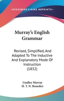 Murray's English Grammar: Revised, Simplified, and Adapted to the Inductive and Explanatory Mode of Instruction (Classic Reprint) 1437072100 Book Cover