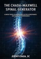 The Chada-Maxwell Spinal Generator: A Unified Theory of Cerebrospinal Electro-Hydrodynamics and Viscoelastic Thermogenesis B0GFP22Z4C Book Cover