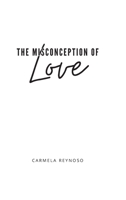 The Misconception of Love 1098056523 Book Cover