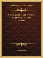 A Catalogue Of The Works Of Cornelius Visscher 1436719712 Book Cover