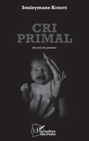 Cri primal: Recueil de poèmes (Harmattan Côte-d'Ivoire) (French Edition) 2343110719 Book Cover