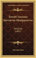 Terenti Varronis Satvrarvm Menippearvm: Reliqviae (1865) 116025110X Book Cover