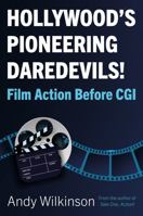 Hollywood's Pioneering Daredevils! 1803133171 Book Cover