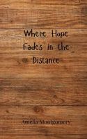 Where Hope Fades in the Distance 3690808499 Book Cover