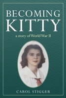 Becoming Kitty: a story of World War II B0BSB1FDDQ Book Cover