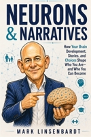 Neurons & Narratives: A Teen Brain Operators Manual For Parents B0GWMR1L13 Book Cover