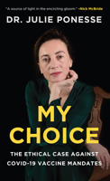 My Choice: The Ethical Case Against COVID-19 Vaccine Mandates 1989555691 Book Cover