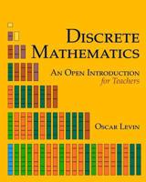 Discrete Mathematics: An Open Introduction for Teachers 1724572636 Book Cover