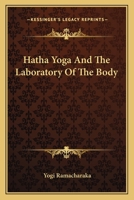 Hatha Yoga And The Laboratory Of The Body 1425335713 Book Cover