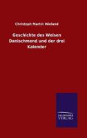 Geschichte Des Weisen Danischmend Und Der Drei Kalender 1326027948 Book Cover