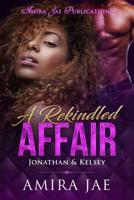 A Rekindled Affair: Jonathan & Kelsey 1728926386 Book Cover
