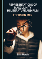 Representations of Masculinity in Literature and Film: Focus on Men 152755757X Book Cover
