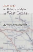 A Postmodern Scrapbook: Jim W. Corder on Living and Dying in West Texas 0913785067 Book Cover