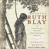 Hanging Ruth Blay: An Eighteenth-Century New Hampshire Tragedy B0FC6QC9QJ Book Cover