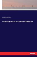 Garlieb Merkel über Deutschland zur Schiller-Goethe-Zeit. (1797 Bis 1806.) 374112382X Book Cover
