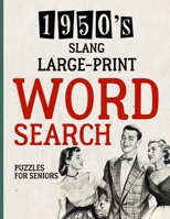 Large-Print Word Search Puzzles for Seniors: 1950's Slang Theme Brain Teaser - Things to Do When Bored - Easy Dementia Activities Puzzle Book for Adults - Memory Games Products for Elderly B09T8DS3SK Book Cover