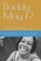 Daddy May I?: Triumphant Athletic Agency 1717043577 Book Cover