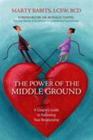 Power of the Middle Ground: A Couple's Guide to Renewing Your Relationship 1591026628 Book Cover