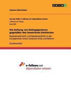 Die Haftung von Ratingagenturen gegen�ber den bewerteten Emittenten: Kapitalmarktrecht und Bankenaufsicht in der Europ�ischen Union zwischen Krise und Reform 3656517843 Book Cover
