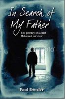 In Search of My Father: The Journey of a Child Holocaust Survivor 0980518512 Book Cover