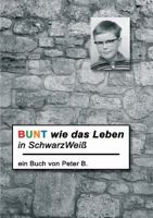 Bunt Wie Das Leben in Schwarzweiss 3847235087 Book Cover