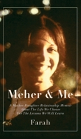 Meher & Me: A Mother-Daughter Relationship Memoir About The Life We Choose For The Lessons We Will Learn 1739355024 Book Cover