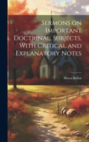 Sermons on Important Doctrinal, Subjects, With Critical and Explanatory Notes 1022005170 Book Cover