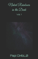 Naked Rainbows in the Dark: Vol. 1 B0BGHZ5BXC Book Cover