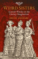 Weird Sisters: Scottish Witches in the Literary Imagination 0859767450 Book Cover