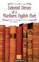 Selected Verses of a Northern English Poet 3990488937 Book Cover