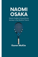 NAOMI OSAKA: Naomi Osaka's Extraordinary Journey in the World of Tennis B0CTCHV5N8 Book Cover