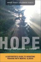 Hope Through Compassion and Despair: A Supporter's Guide to Assisting Persons with Mental Illness 1425116973 Book Cover