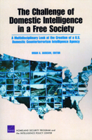 The Challenge of Domestic Intelligence in a Free Society: A Mulitdisciplinary Look at the Creation of a U.S. Domestic Counterterrorism Intelligence Agency 0833046160 Book Cover