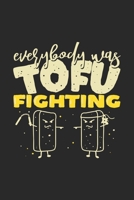 Everybody Was Tofu Fighting: Funny Cool Vegetarian Journal Notebook Workbook Diary Planner - 6x9 - 120 Dot Grid Pages - Cute Unique Gift For All Vegan Fans, Vegetarian Lovers, Enthusiasts, Humorous Ve 1708081771 Book Cover